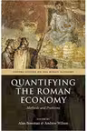 Quantifying the Roman Economy: Methods and Problems - Alan Bowman, Andrew Wilson