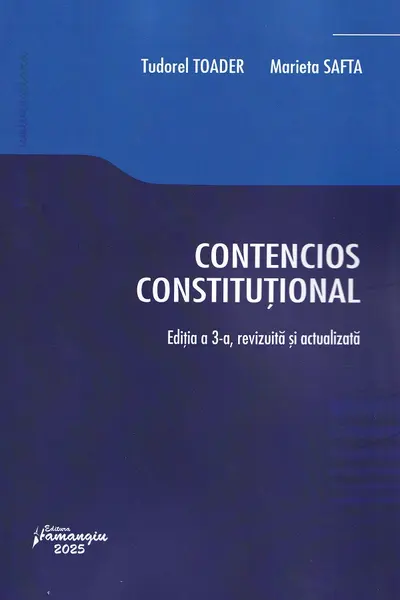 Contencios constitutional. Editia a 3-a - Tudorel Toader, Marieta Safta