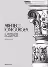 Arhitect Ion Giurgea. O monografie de arhitectură