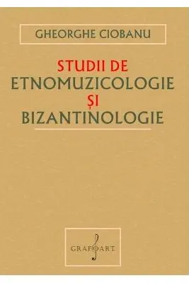 Studii de Etnomuzicologie si Bizantinologie