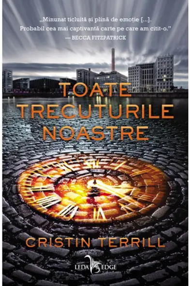 Toate trecuturile noastre