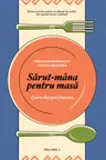 Sarut-mana pentru masa (Volumele I & II)