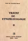 Tratat de etnomuzeologie (vol. I + II)