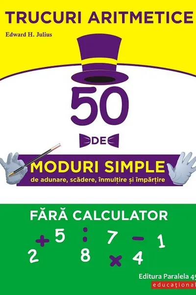 Trucuri aritmetice: 50 de moduri simple de adunare scadere inmultire si impartire fara calculator