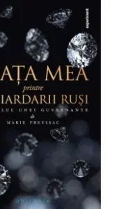 Viața mea printre miliardarii ruși - Jurnalul unei guvernante