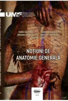 Notiuni de anatomie generala - Ioana Halmaciu, Klara Brinzaniuc, Bogdan Andrei Suciu