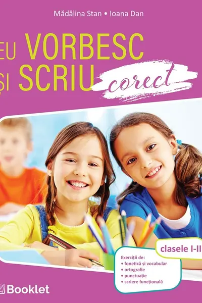 Eu vorbesc si scriu corect. Clasele I-II