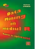 Data Mining in mediul R. Teorie si aplicatii