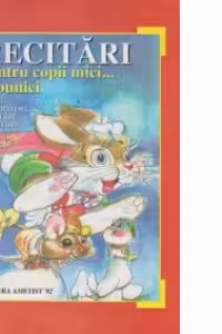 Recitari pentru copii mici... si bunici. Poezii, numaratori, proverbe, ghicitori