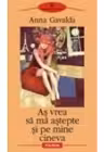 As vrea sa ma astepte si pe mine cineva