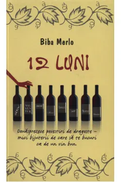 12 luni Douasprezece povestiri de dragoste - mici bijuterii de care sa te bucuri ca de un vin bun