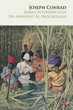 Carte pentru toti. Vol. 171 INIMA INTUNERICULUI. UN AVANPOST AL PROGRESULUI.