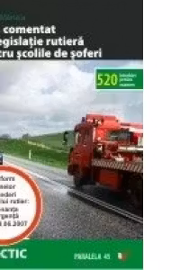 CURS COMENTAT DE LEGISLATIE RUTIERA PENTRU SCOLILE DE SOFERI