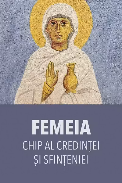 Femeia, chip al credintei si sfinteniei