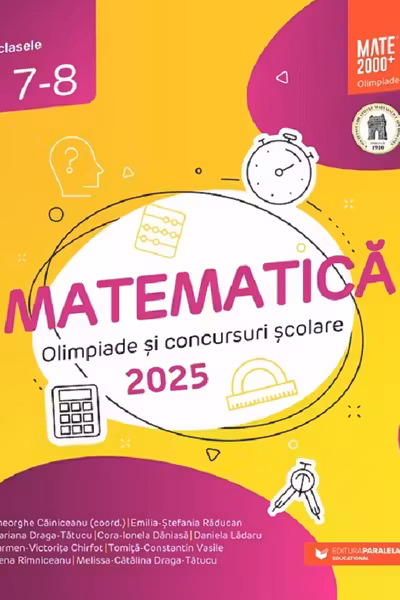 Matematică. Olimpiade şi concursuri şcolare 2025. Clasele 7-8