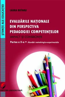 Evaluarile nationale din perspectiva pedagogiei competentelor. Impact si consecinte. Partea a 2-a