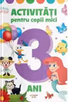 DISNEY BEBE. ACTIVITATI PENTRU COPII MICI. 3 ani. reeditare