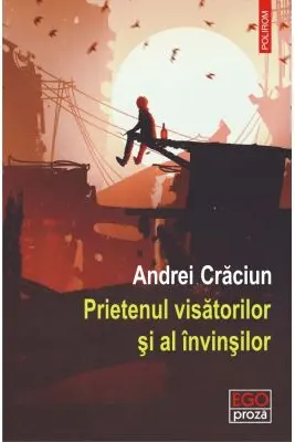Prietenul visătorilor și al învinșilor