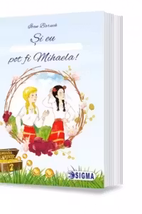Si eu pot fi Mihaela!