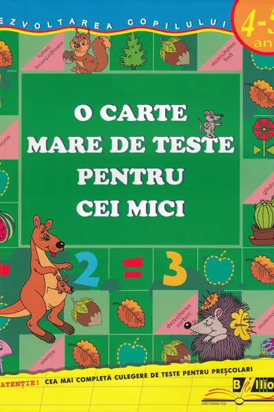 O carte mare de teste pentru cei mici. 4-5 ani