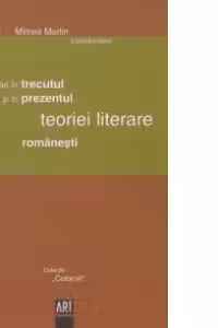 Explorari in trecutul si in prezentul teoriei literare romanesti