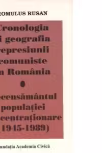 Cronologia si geografia represiunii comuniste in Romania. Recesamantul populatiei concentrationare(1945-1989)
