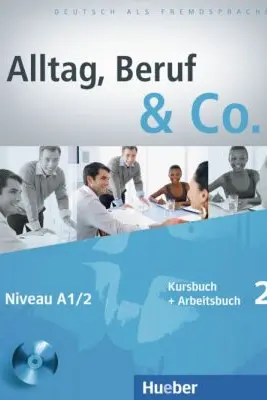 Alltag, Beruf & Co. 2. Kursbuch + Arbeitsbuch mit Audio-CD zum Arbeitsbuch