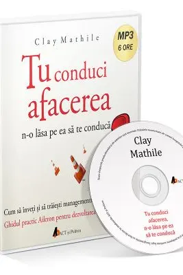 Tu conduci afacerea, n-o lasa pe ea sa te conduca. Audiobook