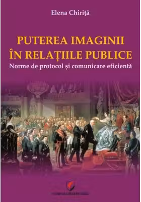 PUTEREA IMAGINII IN RELATIILE PUBLICE. Norme de protocol si comunicare eficienta