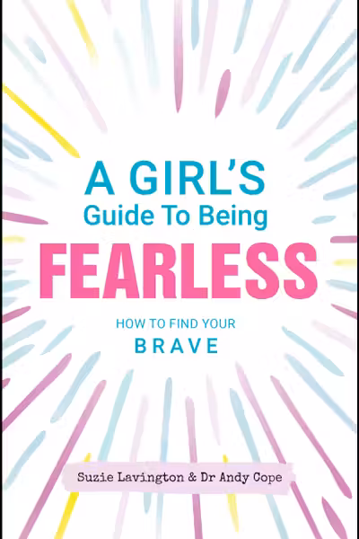 A Girl's Guide to Being Fearless