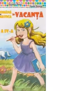 Limba romana si Matematica in vacanta - Clasa a IV-a - Editie 2016