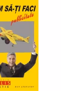 Cum sa-ti faci publicitate - Dan Stefanov