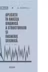 Aplicatii in analiza dinamica a structurilor si inginerie seismica