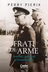 Frati de arme. Romanii germanii si Frontul de Est