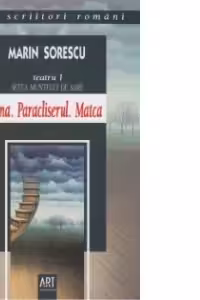 Teatru I. Setea Muntelui de Sare - Iona. Paracliserul. Matca