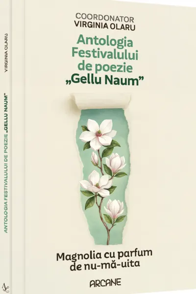 Antologia festivalului de poezie Gellu Naum. Magnolia cu parfum de nu-mă-uita