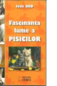 Fascinanta lume a PISICILOR (Ioan Bud)