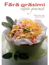 Fără grăsimi. Rețete gourmet