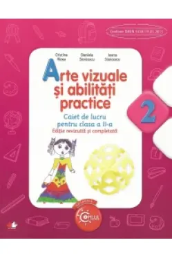 Arte vizuale si abilitati practice. Caiet de lucru. Clasa a II-a