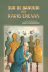 300 de bancuri cu Radio Erevan