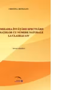 Optimizarea invatarii efectuarii operatiilor cu numere naturale la clasele I-IV﻿
