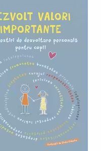 Dezvolt valori importante. 12 povestiri de dezvoltare personala pentru copii