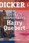 Adevărul despre cazul Harry Quebert (audiobook)