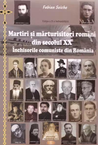 Ed.2 Martiri și mărturisitori români din secolul XX. Închisorile comuniste din România