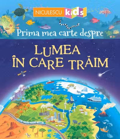 Prima mea carte despre lumea in care traim