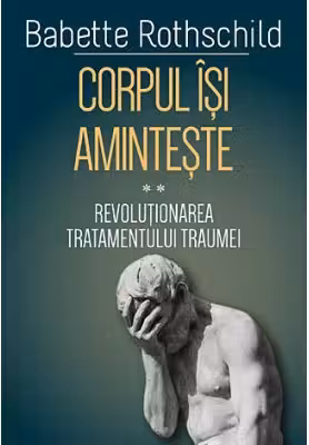 Corpul isi aminteste. Volumul 2. Revolutionarea tratamentului traumei