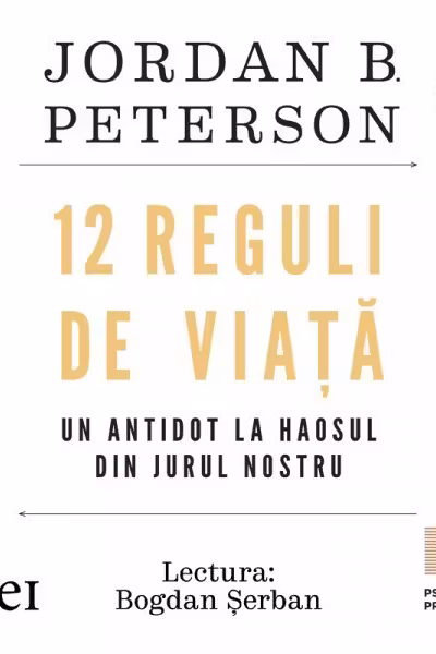 12 Reguli de viață. Un antidot la haosul din jurul nostru (audiobook)