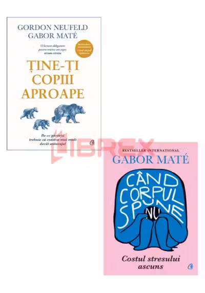 Pachet Tine-ti copiii aproape + Cand corpul spune nu. Set 2 carti