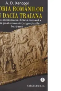 Istoria românilor din Dacia Traiană. Vol.1