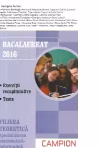 Bacalaureat 2016. Matematica - Filiera teoretica - Specializarea Matematica-Informatica (Exercitii recapitulative, Teste)